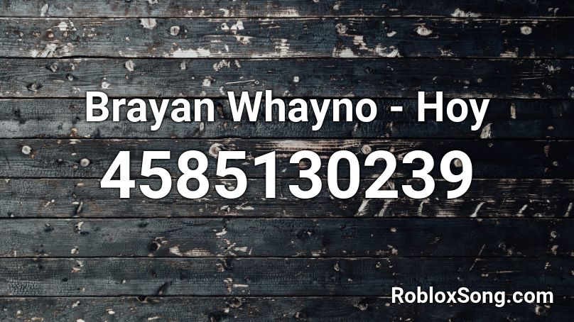 Brayan Whayno - Hoy Roblox ID