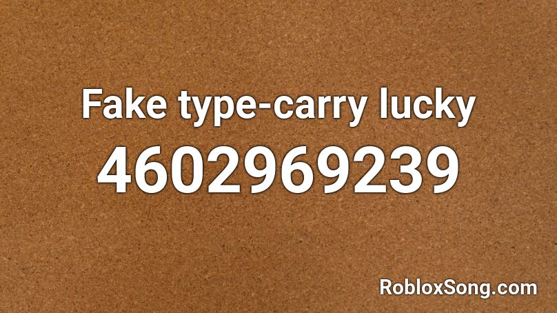 Fake type-carry lucky Roblox ID