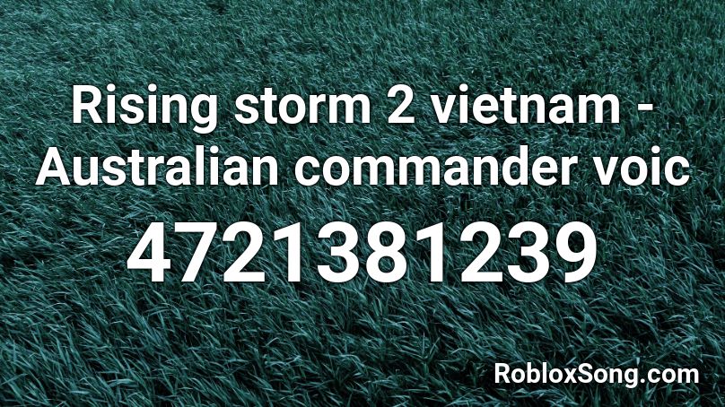 Rising Storm 2 Vietnam Australian Commander Voic Roblox Id Roblox Music Codes - roblox vietnam 2ar music