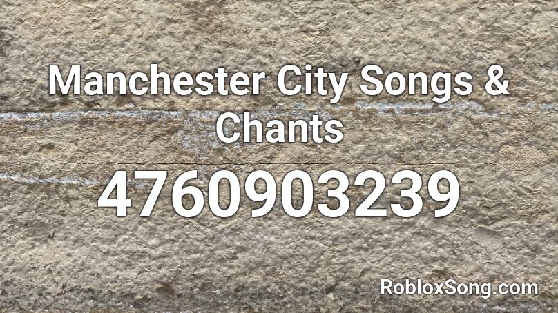 Manchester City Songs & Chants  Roblox ID