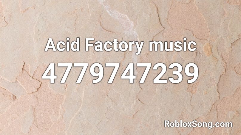 Acid Factory music Roblox ID