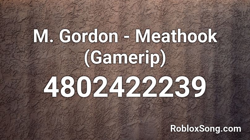 M. Gordon - Meathook (Gamerip) Roblox ID
