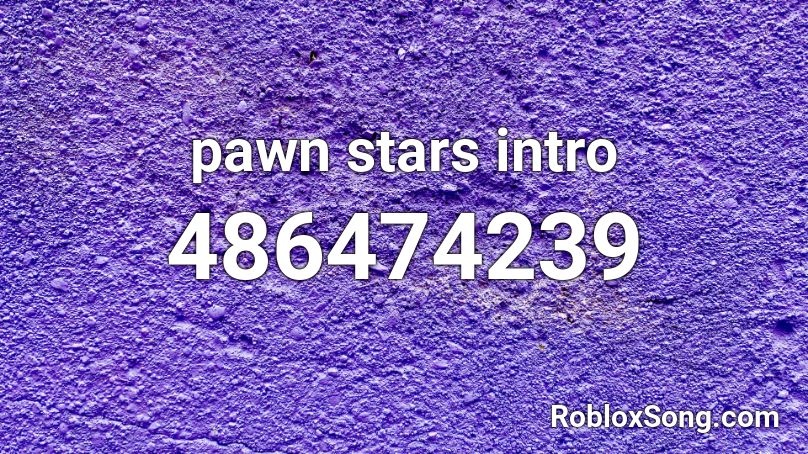 pawn stars intro Roblox ID