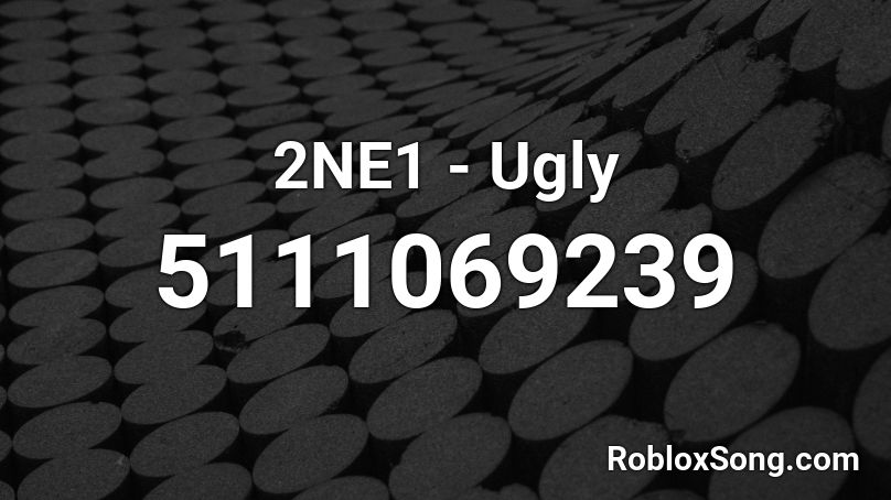 2NE1 - Ugly Roblox ID