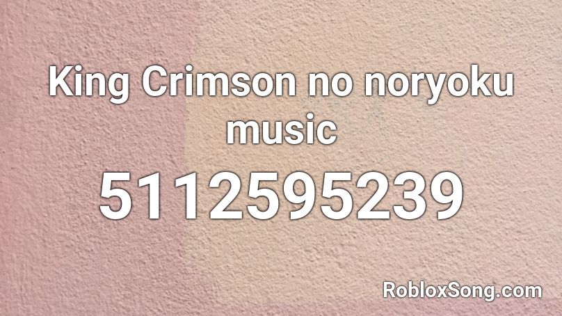 King Crimson no noryoku music Roblox ID