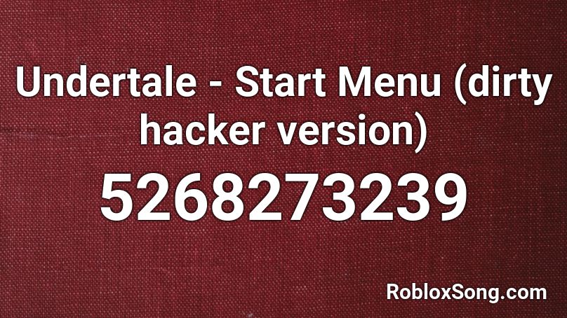 Undertale - Start Menu (dirty hacker version) Roblox ID