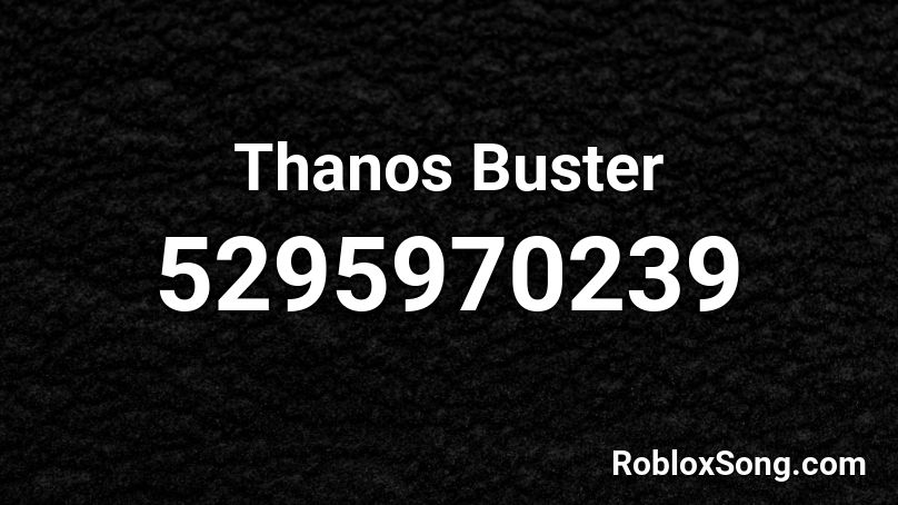 Thanos Buster Roblox ID