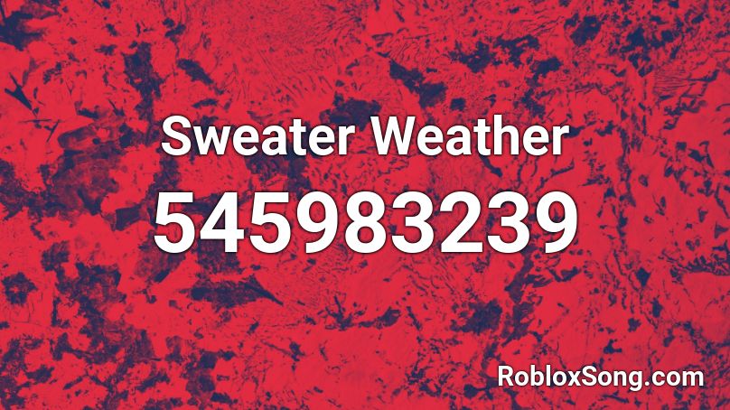 Sweater Weather  Roblox ID