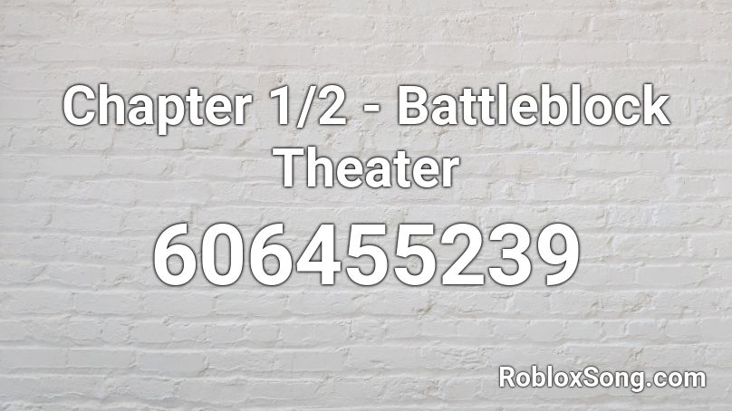 Chapter 1/2 - Battleblock Theater Roblox ID