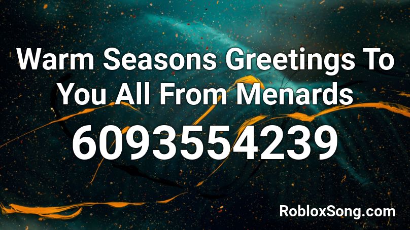 Warm Seasons Greetings To You All From Menards Roblox ID