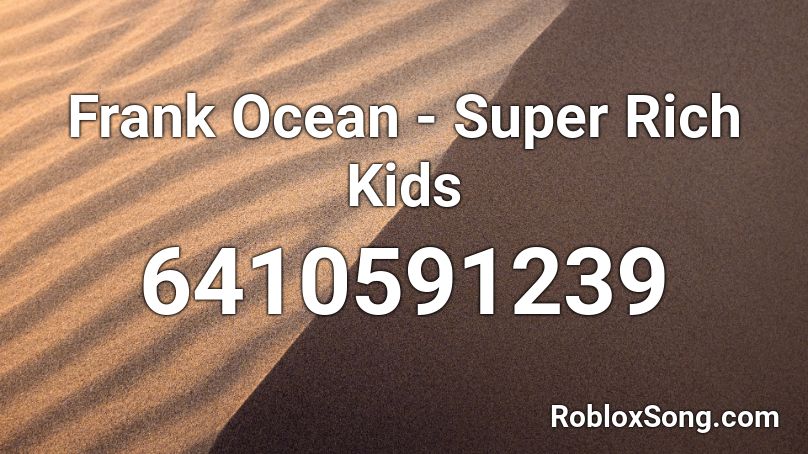 Frank Ocean - Super Rich Kids Roblox ID