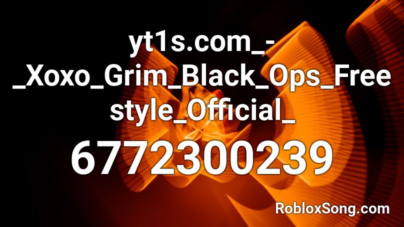 yt1s.com_-_Xoxo_Grim_Black_Ops_Freestyle_Official_ Roblox ID