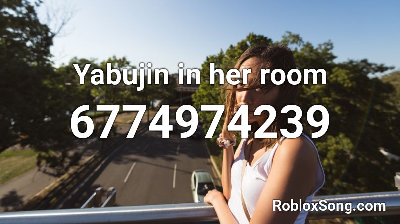 Yabujin in her room Roblox ID