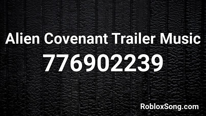 Alien Covenant Trailer Music Roblox ID