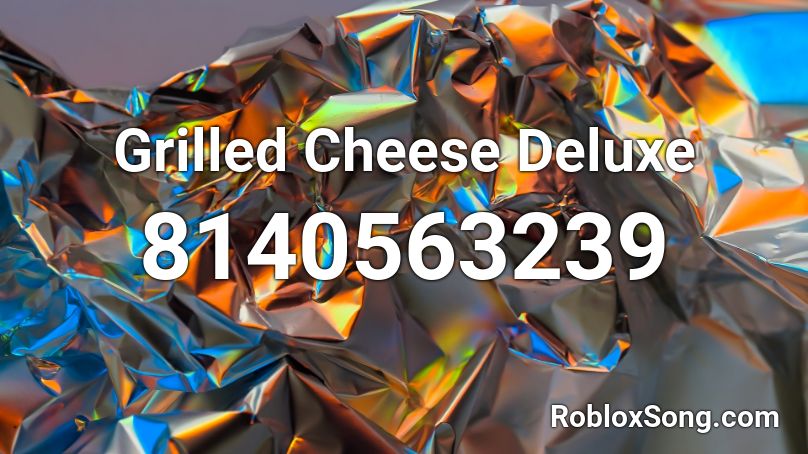 Grilled Cheese Deluxe  Roblox ID