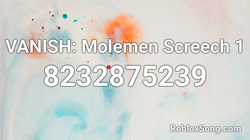 VANISH: Molemen Screech 1 Roblox ID