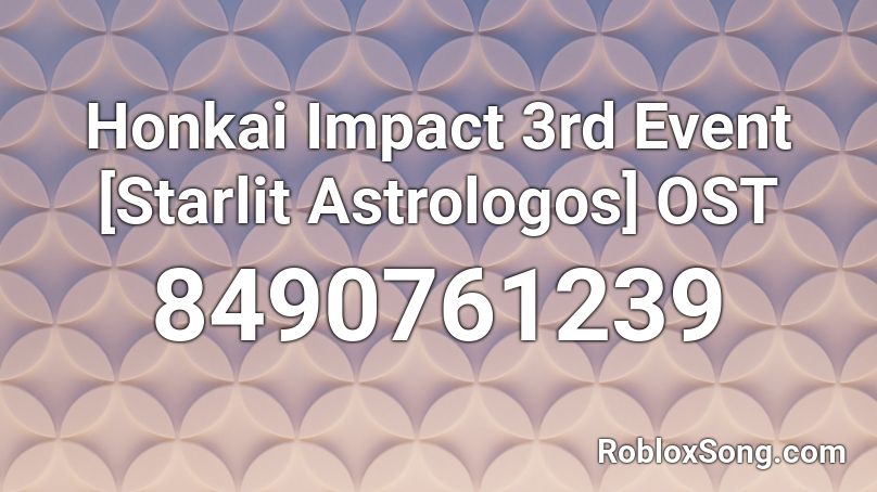 Honkai Impact 3rd Event [Starlit Astrologos] OST Roblox ID