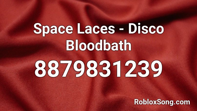 Space Laces - Disco Bloodbath Roblox ID