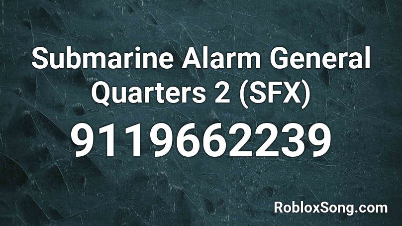 Submarine Alarm General Quarters 2 (SFX) Roblox ID