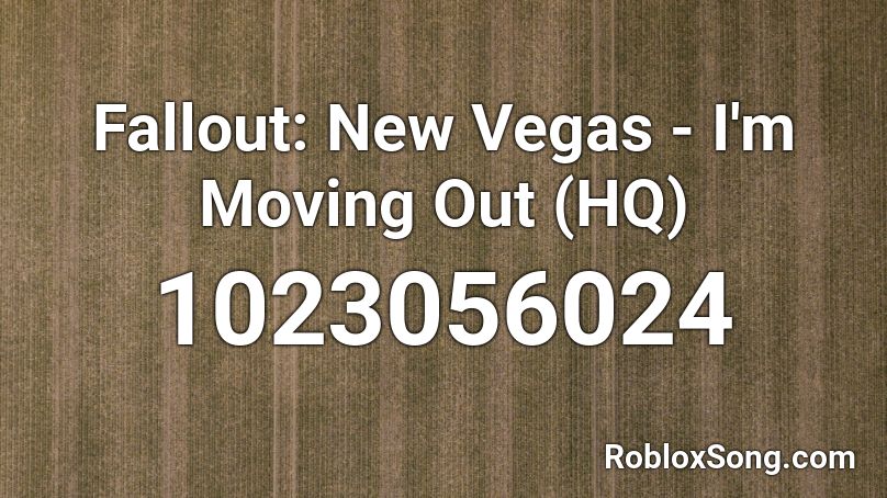 Fallout: New Vegas - I'm Moving Out (HQ) Roblox ID