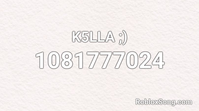 K5LLA ;) Roblox ID