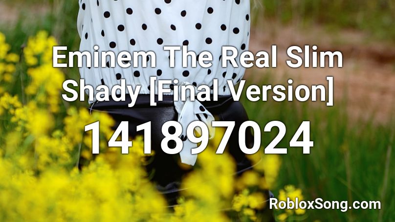 Eminem The Real Slim Shady [Final Version] Roblox ID