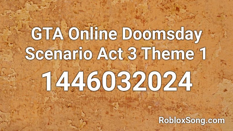 Gta Online Doomsday Scenario Act 3 Theme 1 Roblox Id Roblox Music Codes - doomsday roblox song