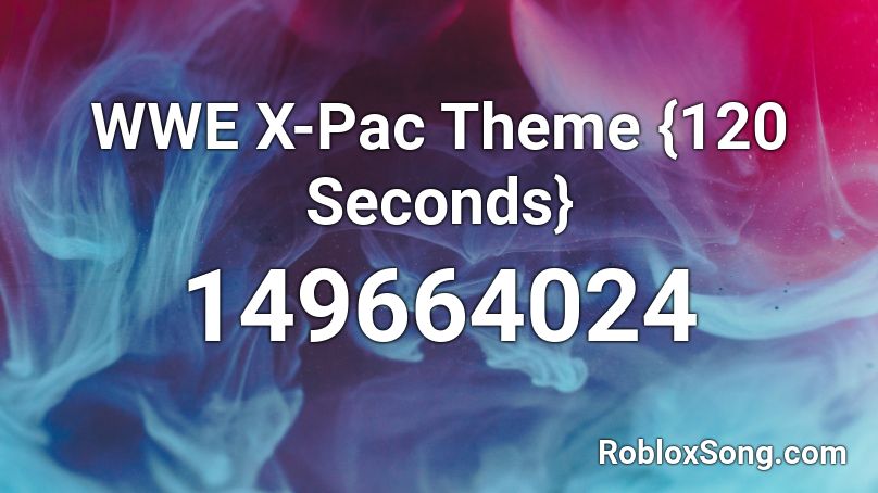WWE X-Pac Theme {120 Seconds} Roblox ID
