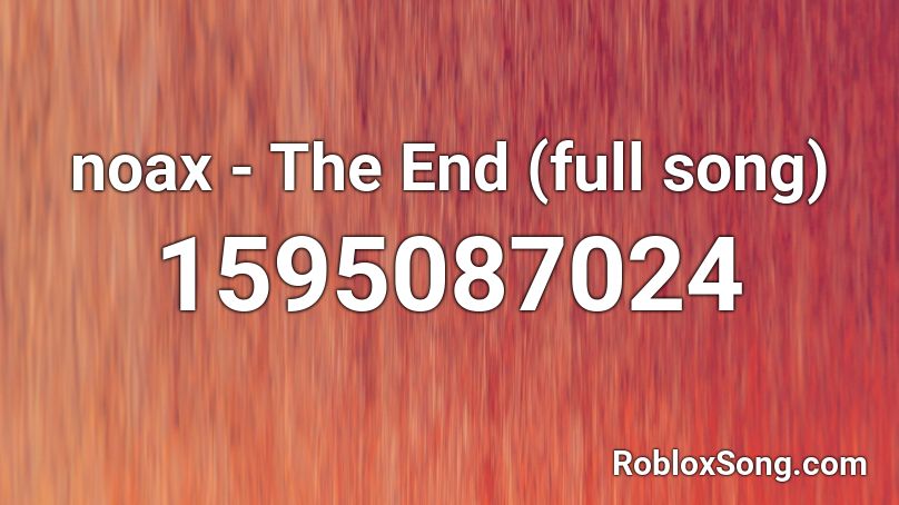 noax - The End (full song) Roblox ID