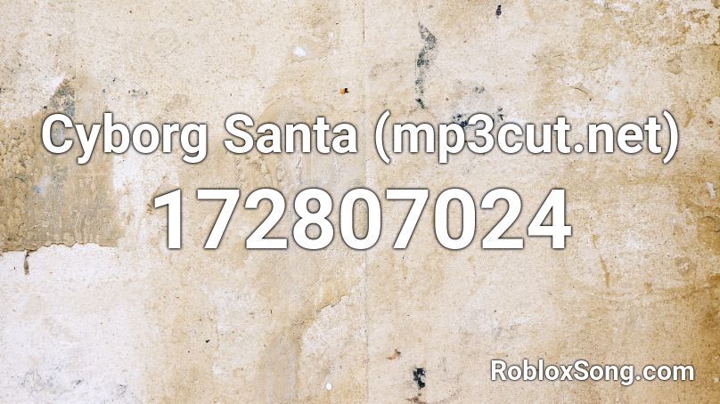 Cyborg Santa mp3cut Roblox ID Roblox Music Codes