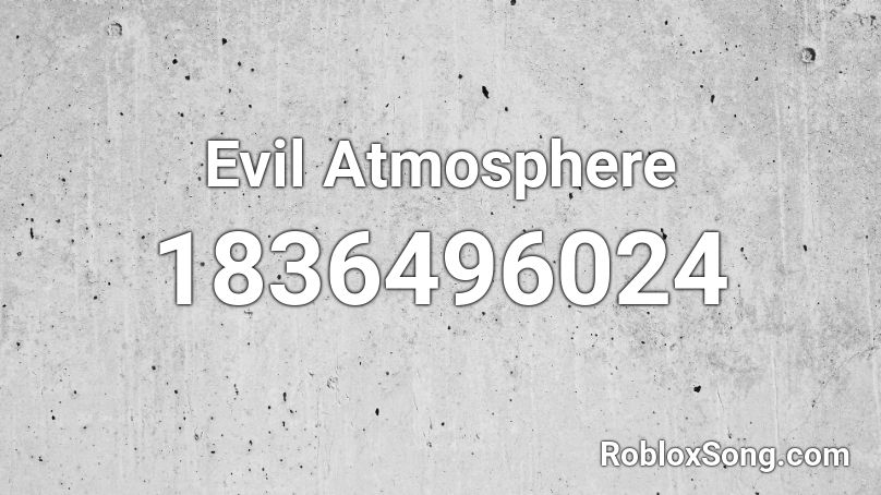 Evil Atmosphere Roblox ID