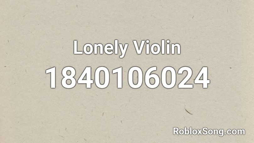 Lonely Violin Roblox ID