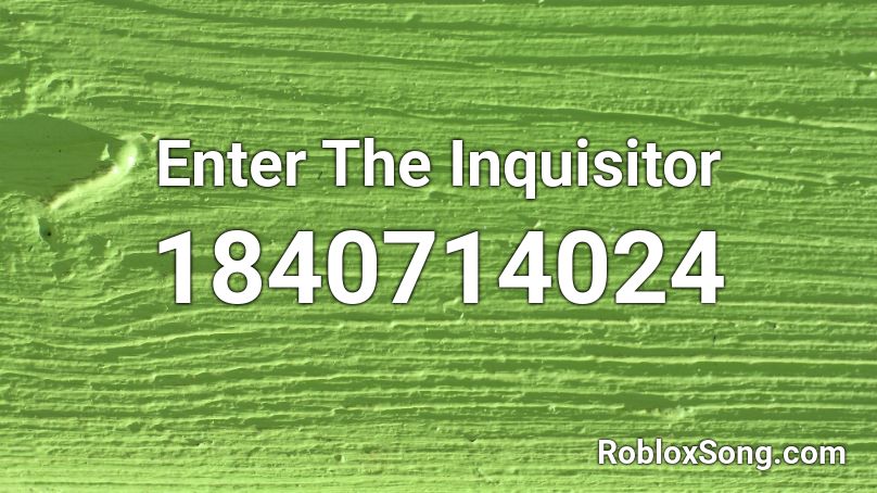 Enter The Inquisitor Roblox ID