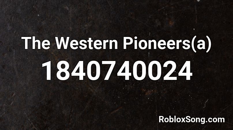 The Western Pioneers(a) Roblox ID