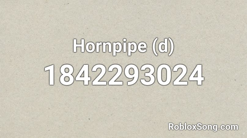 Hornpipe (d) Roblox ID