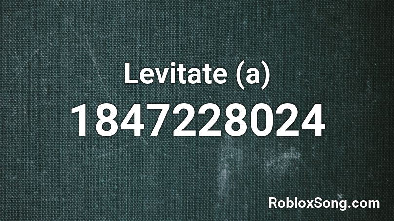 Levitate (a) Roblox ID