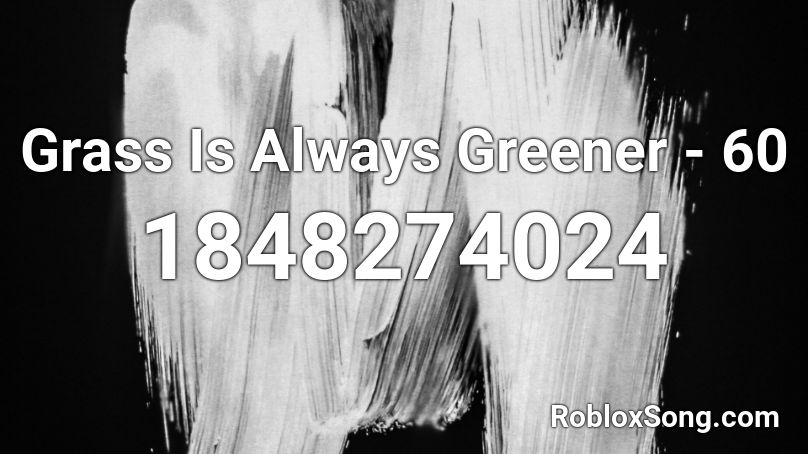 Grass Is Always Greener - 60 Roblox ID