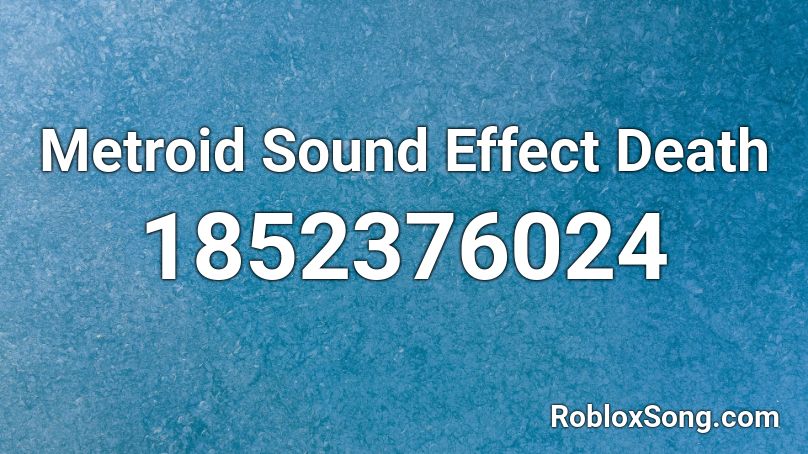 Metroid Sound Effect Death Roblox ID