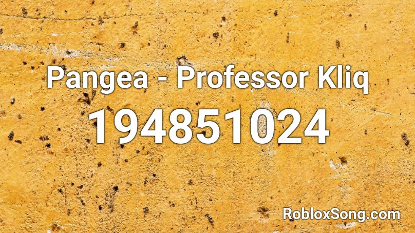 Pangea - Professor Kliq Roblox ID