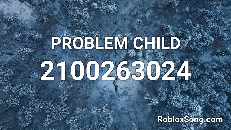 PROBLEM CHILD Roblox ID