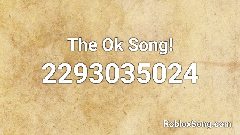The Ok Song! Roblox ID