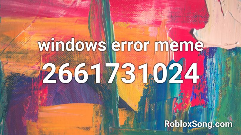 windows error meme Roblox ID