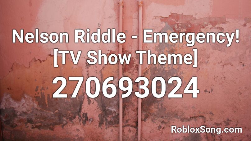 Nelson Riddle - Emergency! [TV Show Theme] Roblox ID