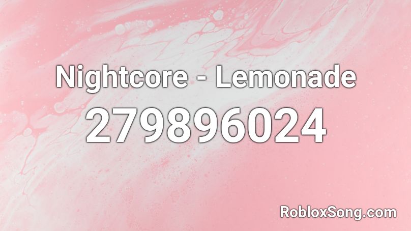 Nightcore - Lemonade Roblox ID