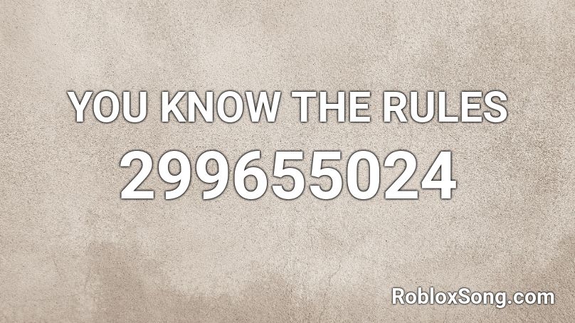 YOU KNOW THE RULES Roblox ID - Roblox music codes
