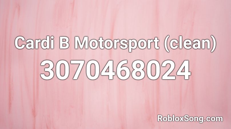 Cardi B Motorsport (clean) Roblox ID