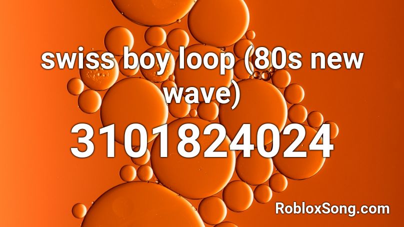 Swiss Boy Loop 80s New Wave Roblox Id Roblox Music Codes - 80s song roblox id