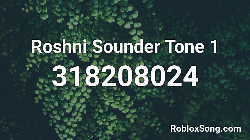 Roshni Sounder Tone 1 Roblox ID