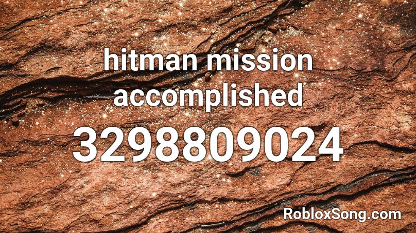 hitman mission accomplished Roblox ID