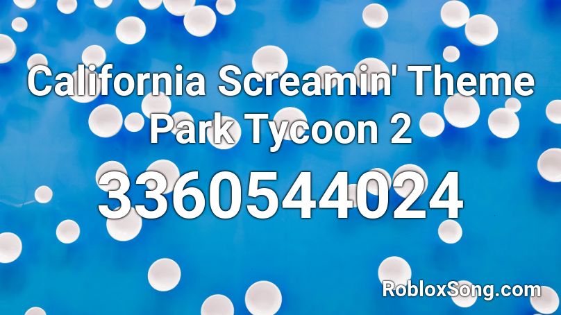 California Screamin' Theme Park Tycoon 2 Roblox ID